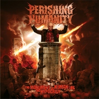 Perishing Humanity - The Monument Of Human Lies And Hypocrisy